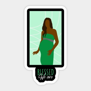 We Are Blessed - Green Pregnant Woman Queen Brown Skin Girl Black Girl Magic Afro Kwanzaa Design Sticker